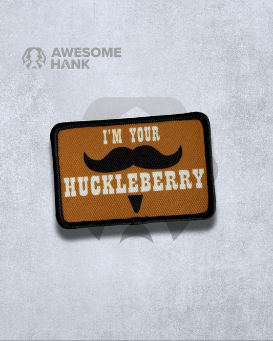 I'M YOUR HUCKLEBERRY PATCH